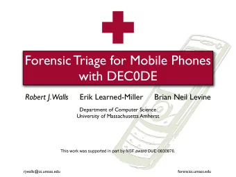 Forensic Triage for Mobile Phones  with DEC0DE  Robert J. Walls Erik Learned-Miller     Brian Neil