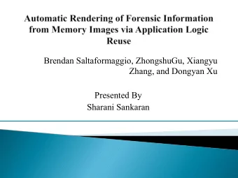 Brendan Saltaformaggio, ZhongshuGu, Xiangyu  Zhang, and Dongyan Xu  Presented By  Sharani Sankaran