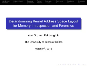 Derandomizing Kernel Address Space Layout  for Memory Introspection and Forensics Yufei Gu, and