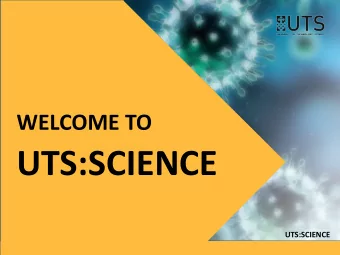 WELCOME TO  UTS:SCIENCE  UTS:SCIENCE  science.uts.edu.au  science.uts.edu.au  ACKNOWLEDGMENT OF