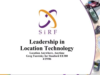 Leadership in  Location Technology  Location Anywhere, Anytime  Greg Turetzky for Stanford EE380