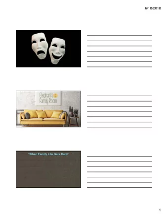 6/18/2018  When Family Life Gets Hard  1  6/18/2018  When Family Life Gets Hard  God