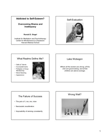 Addicted to Self-Esteem?  Self-Evaluation  Overcoming Shame and  Inadequacy  Ronald D. Siegel