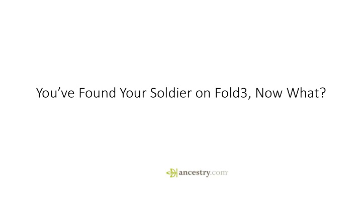 you ve found your soldier on fold3 now what it is not