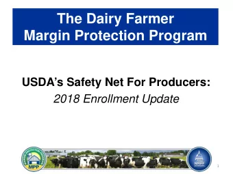 The Dairy Farmer  Margin Protection Program  USDAs Safety Net For Producers:  2018 Enrollment