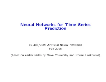 Neural Networks for Time Series  Prediction  15-486/782: Artificial Neural Networks  Fall 2006