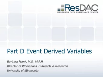 Part D Event Derived Variables  Barbara Frank, M.S., M.P.H.  Director of Workshops, Outreach, &amp;