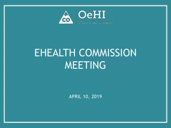 EHEALTH COMMISSION  MEETING  APRIL 10, 2019  APRIL AGENDA  Call to Order    Roll Call and