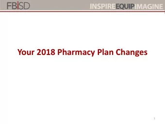Your 2018 Pharmacy Plan Changes  1  New Prescription Drug Program Effective  January 1, 2018  Fort