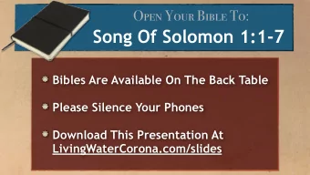 Song Of Solomon 1:1-7  Bibles Are Available On The Back Table  Please Silence Your Phones  Download