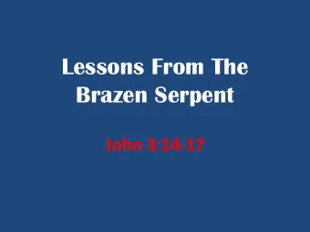 Lessons From The  Brazen Serpent  John 3:14-17  The Sin of Murmuring  5 But with many of them God