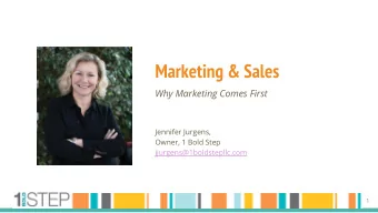 Marketing &amp; Sales  Why Marketing Comes First  Jennifer Jurgens,  Owner, 1 Bold Step
