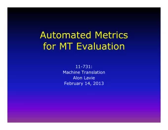 Automated Metrics  for MT Evaluation  11731:  11731:  Machine Translation  Alon Lavie