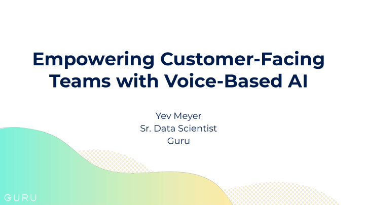 empowering customer facing teams with voice based ai