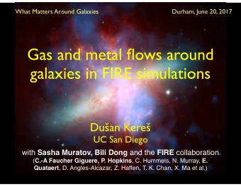 Gas and metal flows around  galaxies in FIRE simulations Du  an Kere   UC San Diego with Sasha