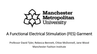 A Functional Electrical Stimulation (F  (FES) Garment  Professor David Tyler, Rebecca Bennett,