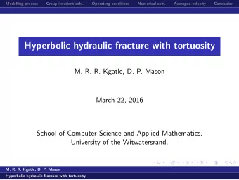 Hyperbolic hydraulic fracture with tortuosity  M. R. R. Kgatle, D. P. Mason  March 22, 2016  School