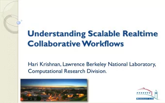 Understanding Scalable Realtime  Collaborative Workflows  Hari Krishnan, Lawrence Berkeley National