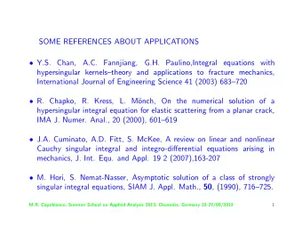 SOME REFERENCES ABOUT APPLICATIONS  Y.S. Chan,  A.C. Fannjiang,  G.H. Paulino,Integral equations