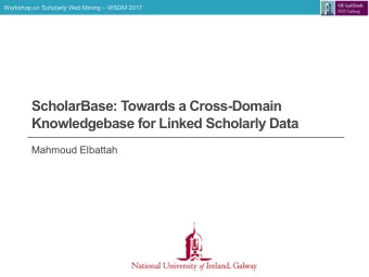ScholarBase: Towards a Cross-Domain  Knowledgebase for Linked Scholarly Data  Mahmoud Elbattah