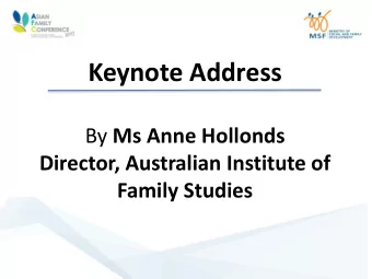 Keynote Address By Ms Anne Hollonds  Director, Australian Institute of  Family Studies  Discovering