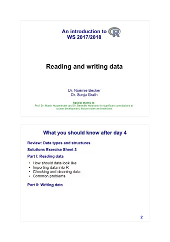 Reading and writing data  Dr. Nomie Becker  Dr. Sonja Grath Special thanks to :  Prof. Dr. Martin