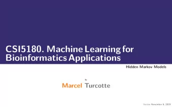 CSI5180. MachineLearningfor  BioinformaticsApplications  Hidden Markov Models  by  Marcel Turcotte