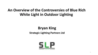 An Overview of the Controversies of Blue Rich  White Light in Outdoor Lighting  Bryan King