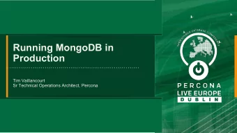 Running MongoDB in  Production  Tim Vaillancourt  Sr Technical Operations Architect, Percona