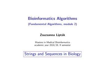 Bioinformatics Algorithms  (Fundamental Algorithms, module 2)  Zsuzsanna Lipt  ak  Masters in