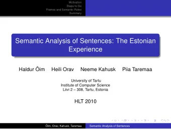 Semantic Analysis of Sentences: The Estonian  Experience  Haldur im  Heili Orav  Neeme Kahusk