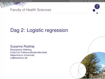 Dag 2: Logistic regression  Susanne Rosthj  Biostatistisk Afdeling  Institut for