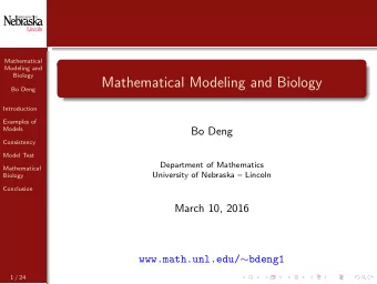 Mathematical Modeling and Biology  Bo Deng  Introduction  Examples of  Models  Bo Deng  Consistency