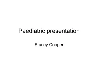 Paediatric presentation  Stacey Cooper  Patient/medical history  8 year old female  Irregular