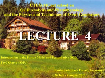 LECTURE  4  LECTURE  4  Introduction to the Parton Model and Perturbative QCD  Fred Olness  (SMU)