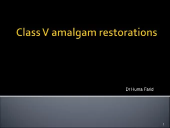 Dr Huma Farid  1  Class V restorations, by definition, include the gingival one  third (i.e.,