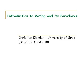 Introduction to Voting and its Paradoxes  Christian Klamler - University of Graz  Estoril, 9 April