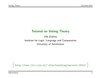 Tutorial on Voting Theory  Ulle Endriss  Institute for Logic, Language and Computation  University