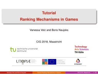 Tutorial  Ranking Mechanisms in Games  Vanessa Volz and Boris Naujoks  CIG 2018, Maastricht
