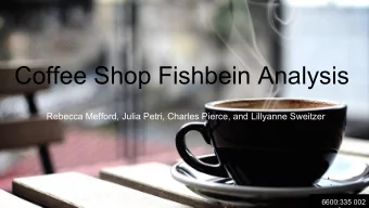 Coffee Shop Fishbein Analysis  Rebecca Mefford, Julia Petri, Charles Pierce, and Lillyanne Sweitzer