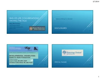 END-OF-LIFE CONVERSATIONS:  I have nothing to disclose  HAVING THE TALK  Meg McClaskey  Clinical