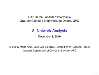 8. Network Analysis  December 8, 2019  Slides by Marta Arias, Jos Luis Balczar, Ramon