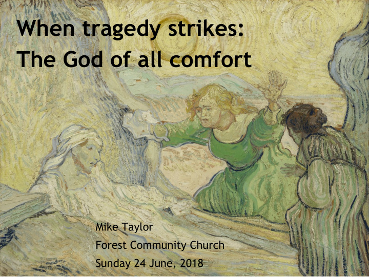 when tragedy strikes the god of all comfort