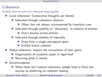 Coherence  Intuition that the parts of a discourse hang together  Local coherence: Consecutive