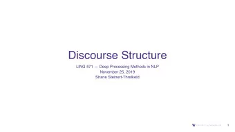 Discourse Structure LING 571  Deep Processing Methods in NLP  November 25, 2019  Shane