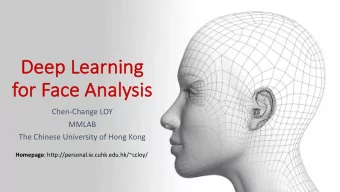 De  Deep Learning  fo  for Face  ce Analysis  Chen-Change LOY  MMLAB  The Chinese University of