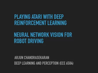PLAYING ATARI WITH DEEP  REINFORCEMENT LEARNING  NEURAL NETWORK VISION FOR  ROBOT DRIVING  ARJUN