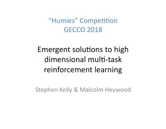 Emergent solu-ons to high  dimensional mul--task  reinforcement learning  Stephen Kelly &amp;