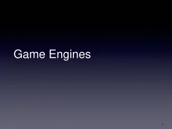 Game Engines  1  Overview  Game engines are a significant part of the modern games  industry