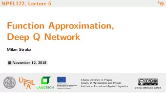 Function Approximation,  Deep Q Network  Milan Straka  November 12, 2018  Charles University in